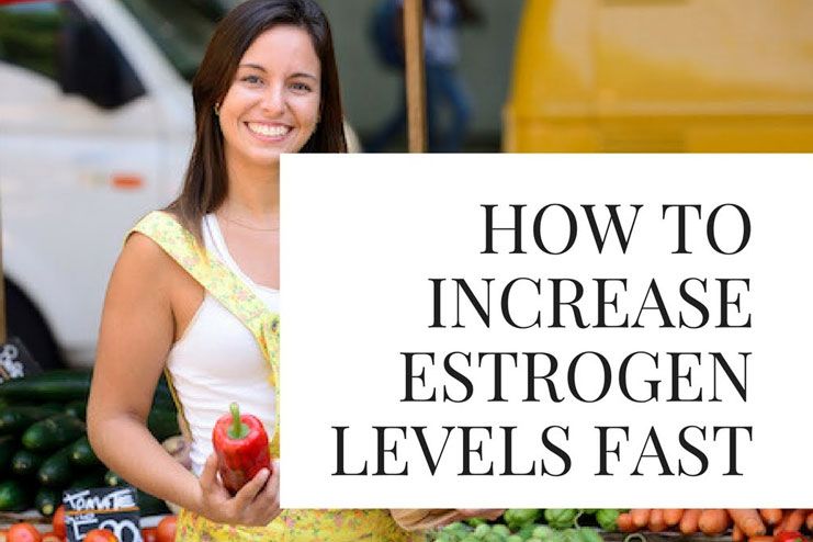 How to increase estrogen levels