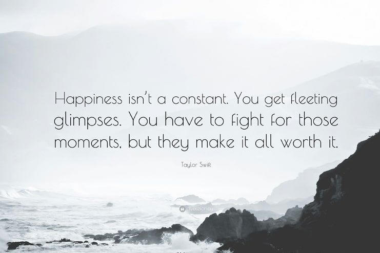 Understand that happiness is not constant