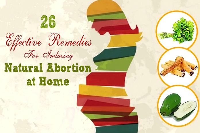 26 Effective Remedies For Inducing Natural Abortion at Home
