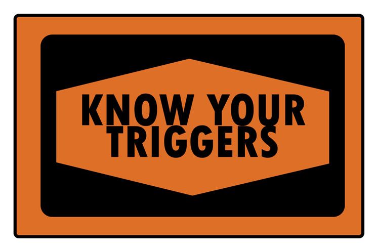 Know your triggers