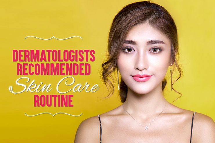 6 Dermatologists Recommended Skin Care Routine – Decoding The Best From Professionals!