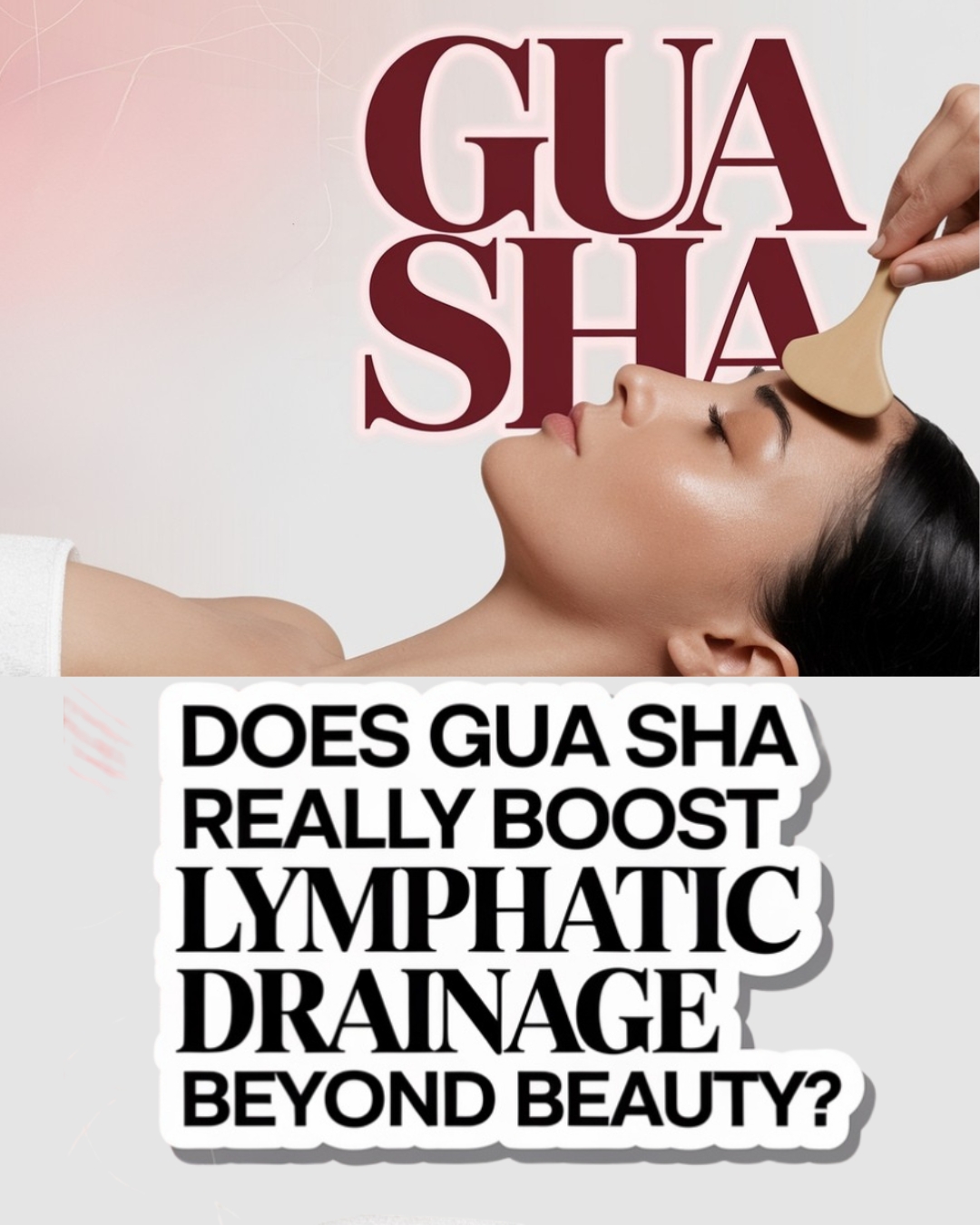 Does Gua Sha Really Boost Lymphatic Drainage