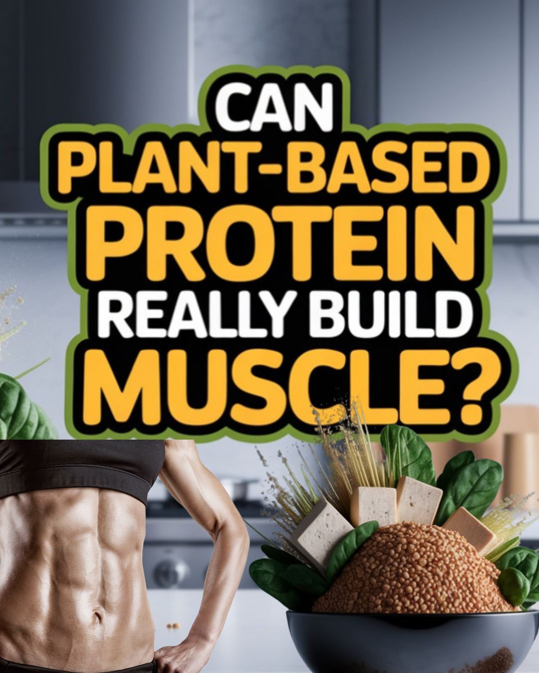 Can Plant-Based Proteins Really Build Muscle