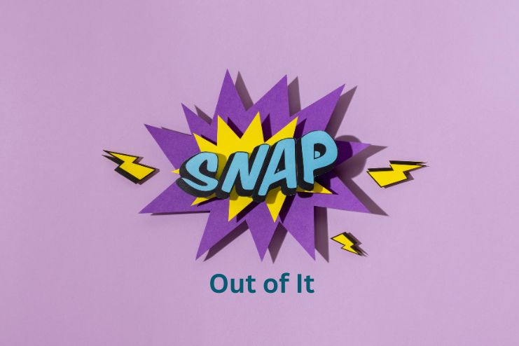 You can Snap Out of it